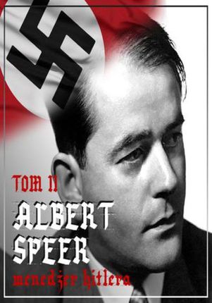 Albert Speer. „Dobry” nazista. Część II. Menedżer Hitlera (1941-1945)