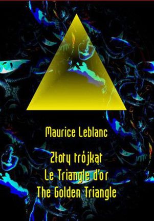 Złoty trójkąt. Le Triangle d’or. The Golden Triangle.