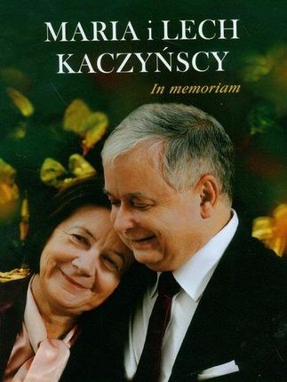 Maria i Lech Kaczyńscy. In memoriam