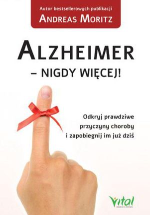 Alzheimer - nigdy więcej! Odkryj prawdziwe przyczyny choroby i zapobiegnij im już dziś.