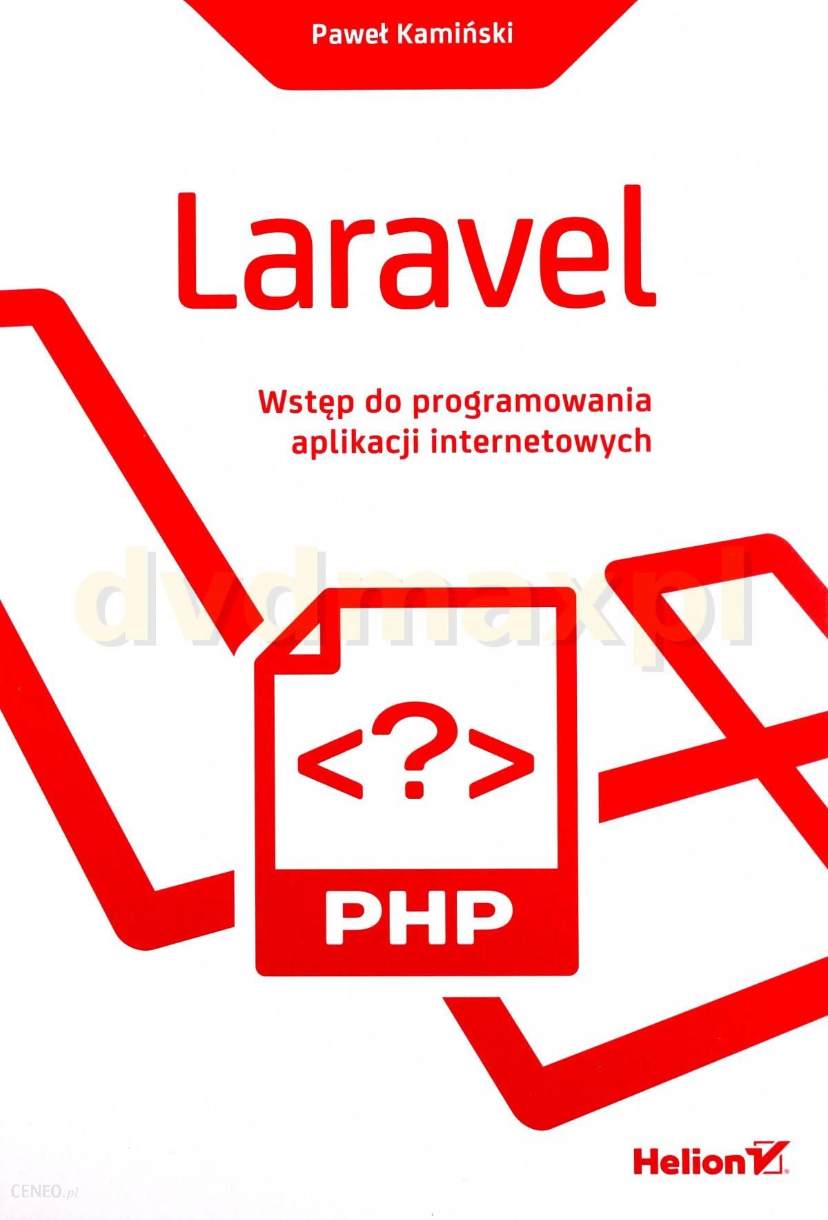 Podręcznik Do Informatyki Laravel Wstęp Do Programowania Aplikacji Internetowych Ceny I 6931