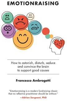 Emotionraising: How to Astonish, Disturb, Seduce and Convince the Brain to Support Good Causes (Ambrogetti Francesco)