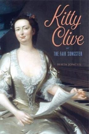 Kitty Clive, or The Fair Songster (Joncus Berta)