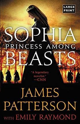 Sophia, Princess Among Beasts (Patterson James)