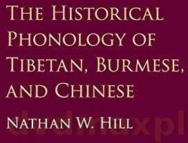 Historical Phonology of Tibetan, Burmese, and Chinese (Hill Nathan (School of Oriental and African Studies University of London))