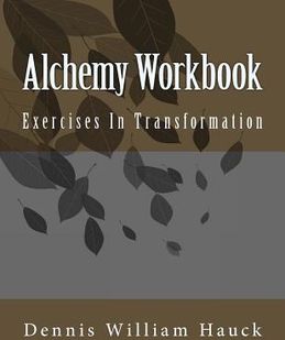 Alchemy Workbook: Exercises in Transformation (Hauck Dennis William)