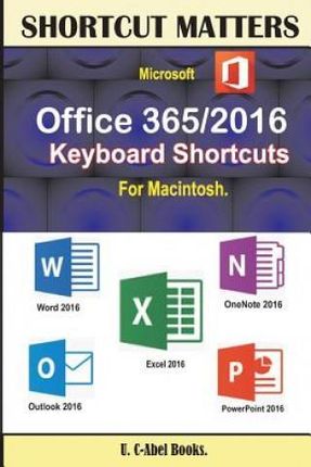 Microsoft Office 365/2016 Keyboard Shortcuts for Macintosh (Books U. C-Abel)