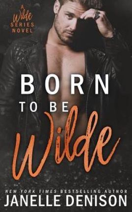 Born to Be Wilde  (Denison Janelle)