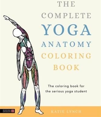 Complete Yoga Anatomy Coloring Book (Lynch Katie)