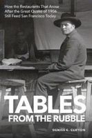 Tables from the Rubble: How the Restaurants That Arose After the Great Quake of 1906 Still Feed San Francisco Today