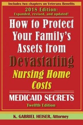 How to Protect Your Family's Assets from Devastating Nursing Home Costs: Medicaid Secrets (12th Ed.)