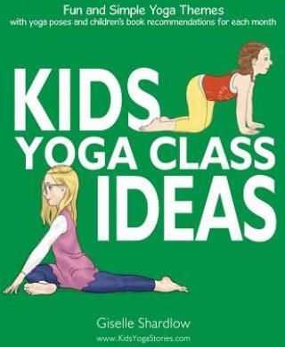 Kids Yoga Class Ideas: Fun and Simple Yoga Themes with Yoga Poses and Children's Book Recommendations for Each Month