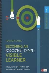 Becoming an Assessment-Capable Visible Learner, Grades 6-12, Level 1: Teacher's Guide