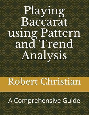 Playing Baccarat Using Pattern and Trend Analysis: A Comprehensive Guide