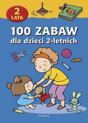 100 Zabaw Dla Dzieci 2-Letnich