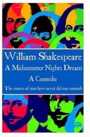 William Shakespeare - A Midsummer Nights Dream: The Course of True Love Never Did Run Smooth