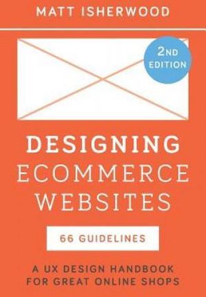 Designing Ecommerce Websites: A UX Design Handbook for Great Online Shops