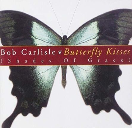 Butterfly Kisses (Shades Of Grace) (Bob Carlisle) (CD)