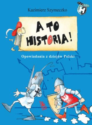 A to historia Opowiadania z dziejów Polski