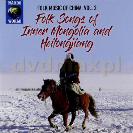 Folk Music Of China. Vol. 2: Folk Songs Of Inner Mongolia And Heilongjiang [CD]