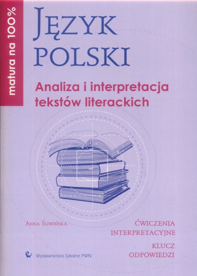 Matura na 100% Język polski Analiza i interpretacja tekstów literackich