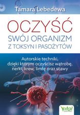 Zdjęcie Oczyść swój organizm z toksyn i pasożytów. Autorskie techniki, dzięki którym oczyścisz wątrobę, nerki, krew, limfę oraz stawy - Przemyśl