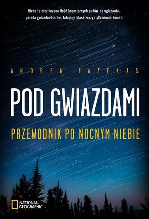 Pod gwiazdami. Przewodnik po nocnym niebie