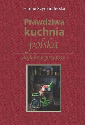 Prawdziwa kuchnia polska Kurier 0 zł - Kup 1 tytuł WN PWN