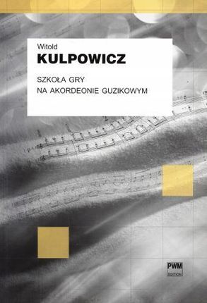 Szkoła Gry Na Akordeonie Guzikowym - W. Kulpowicz
