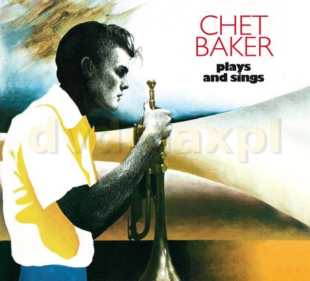 Chet Baker: Plays And Sings - The Complete LP [CD]