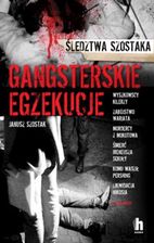 Zdjęcie GANGSTERSKIE EGZEKUCJE - JANUSZ SZOSTAK - Płock
