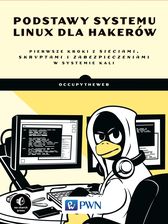 Zdjęcie Podstawy Systemu Linux Dla Hakerów Pierwsze Kroki z Sieciami Skryptami i Zabezpieczeniami w Systemie Kali - Gdynia