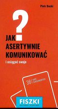 JAK ASERTYWNIE KOMUNIKOWAĆ I SIĘGAĆ PO SWOJE - Piotr Bucki