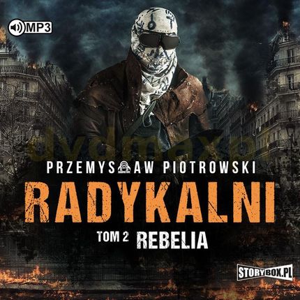 Rebelia. Radykalni (Tom 2) - Przemysław Piotrowski [AUDIOBOOK]