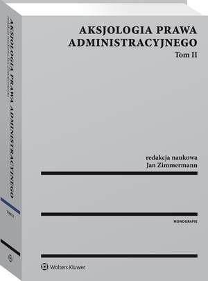 Aksjologia prawa administracyjnego. Tom II.