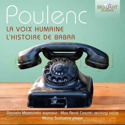 Daniela Mazzuccato & Marco Scolastra & Max Rene Cosotti: Poulenc: La Voix Humaine. LHistoire De Barbar (CD)