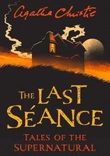 Literatura obcojęzyczna The Last Seance : Tales of the Supernatural by Agatha Christie Christie Agatha - zdjęcie 1