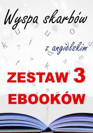 Wyspa skarbów z angielskim. Literacki kurs językowy. Zestaw 3 ebooków. (PDF)
