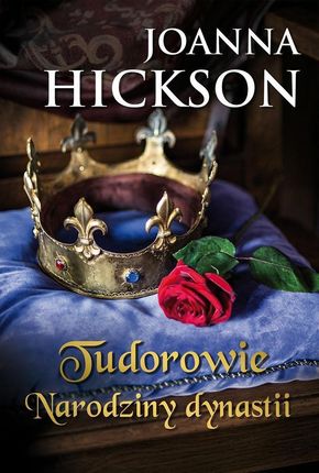 Tudorowie. Narodziny Dynastii, Joanna Hickson