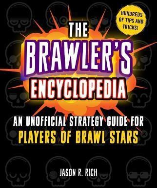 The Brawler's Encyclopedia: An Unofficial Strategy Guide for Players of Brawl Stars