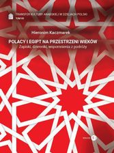 Zdjęcie Polacy i Egipt na przestrzeni wieków. Transfer kultury arabskiej w dziejach Polski. Tom 7 - Łosice
