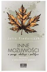 Inne możliwości. O poezji ekologii i polityce