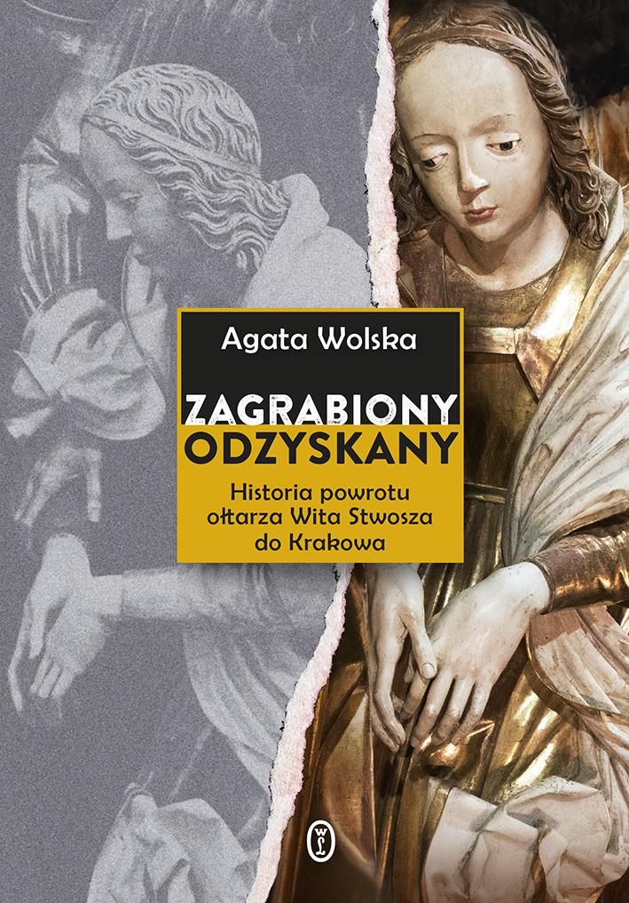 Podręcznik O Sztuce Zagrabiony Odzyskany Historia Powrotu Ołtarza Wita Stwosza Do Krakowa 2805