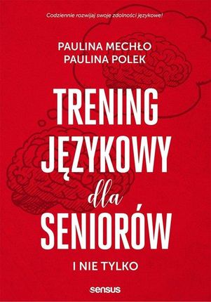 Trening językowy dla seniorów i nie tylko [Mechło Paulina, Polek Paulina]