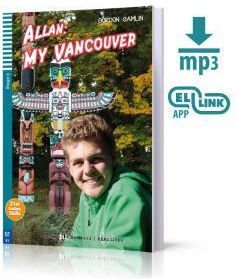 Allan: My Vancouver + Mp3 Online.  Teen Eli Readers. Poziom B1