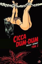 Zdjęcie Cicca Dum-Dum. Tom 2 - Carlos Trillo, Jordi Bernet - Biłgoraj