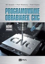 Programowanie obrabiarek CNC [Grzesik Wit, Niesłony Piotr, Kiszka Piotr]