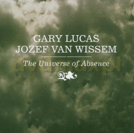 Gary Lucas: The Universe of Absence [CD]