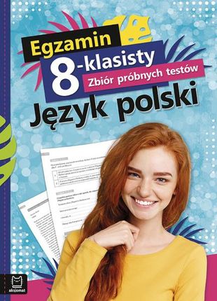 Egzamin 8-klasisty. Zbiór próbnych testów. Język polski
