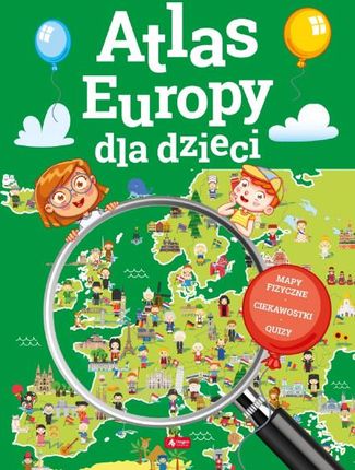 Atlas Europy dla dzieci. Mapy fizyczne. Ciekawostki. Quizy
